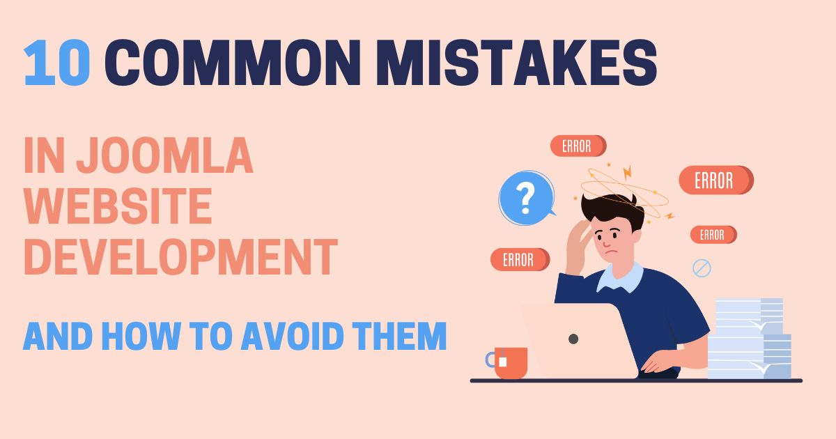 10 Common Mistakes in Joomla Website Development and How to Avoid Them