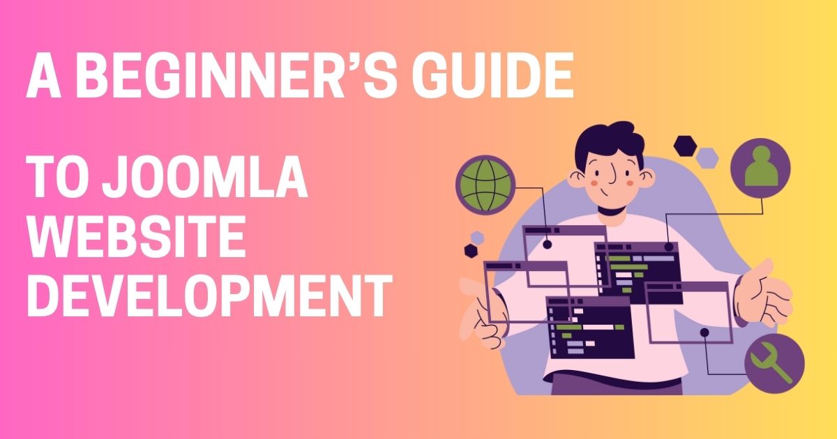 A Beginner’s Guide to Joomla Website Development