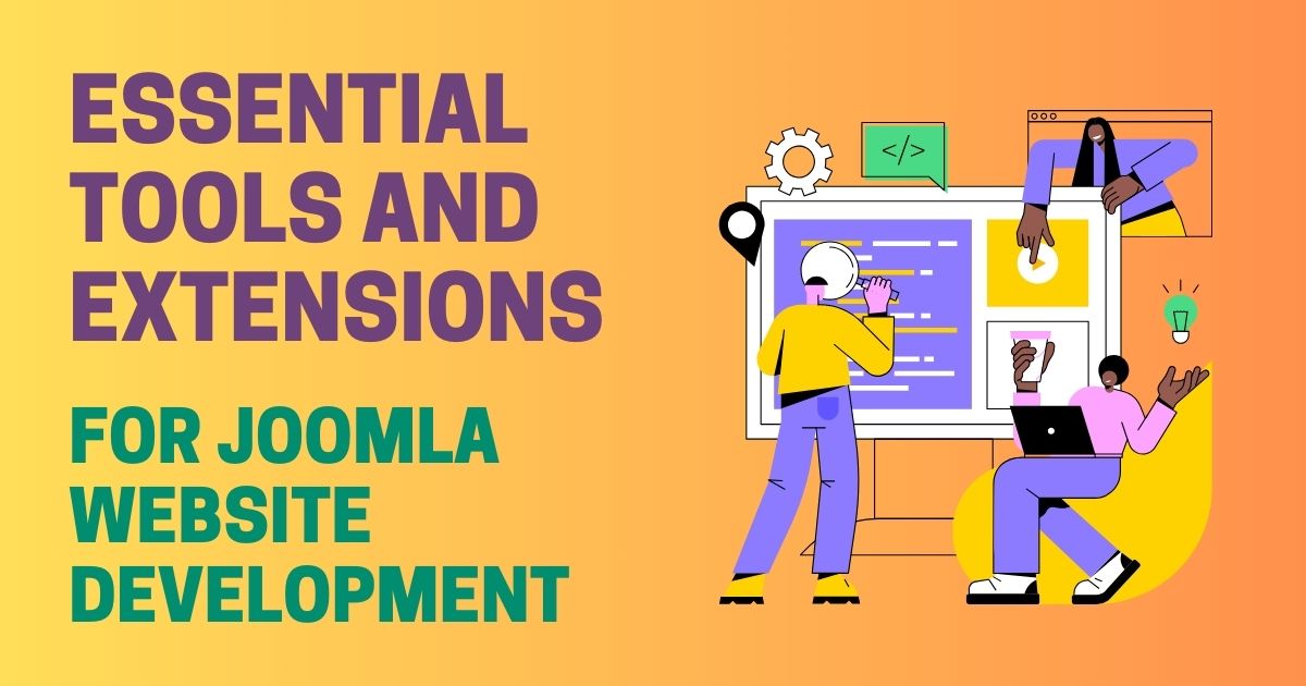 Essential Tools and Extensions for Joomla Website Development